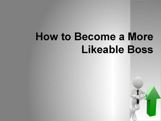 Being a Likeable Boss